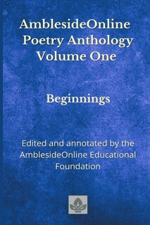 AmblesideOnline Poetry Anthology Volume One: Beginnings