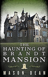 Front cover_The Haunting of Brandt Mansion