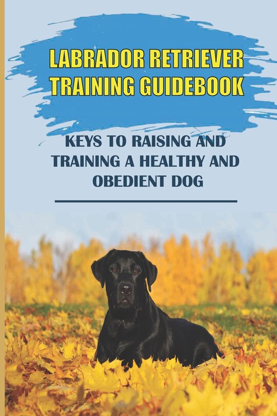 Front cover_Labrador Retriever Training Guidebook