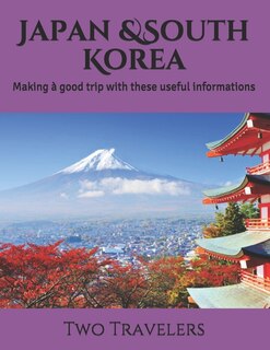 Japan &South Korea: Making à good trip with these useful informations