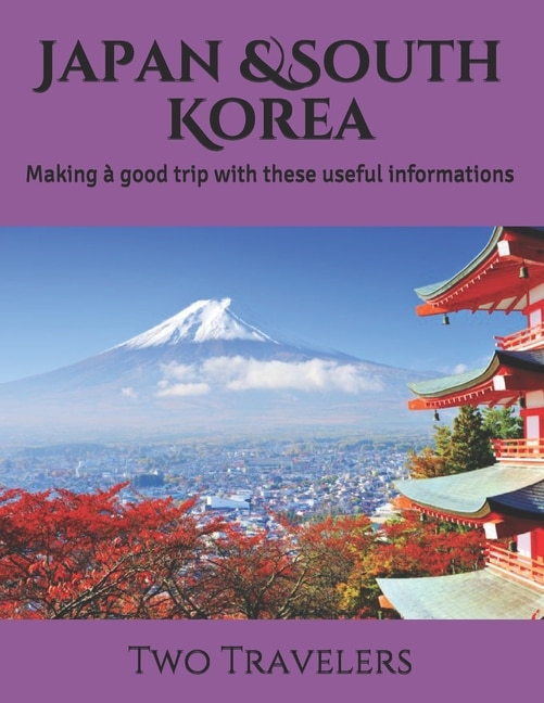 Japan &South Korea: Making à good trip with these useful informations
