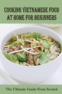 Front cover_Cooking Vietnamese Food At Home For Beginners