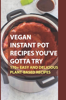 Front cover_Vegan Instant Pot Recipes You've Gotta Try
