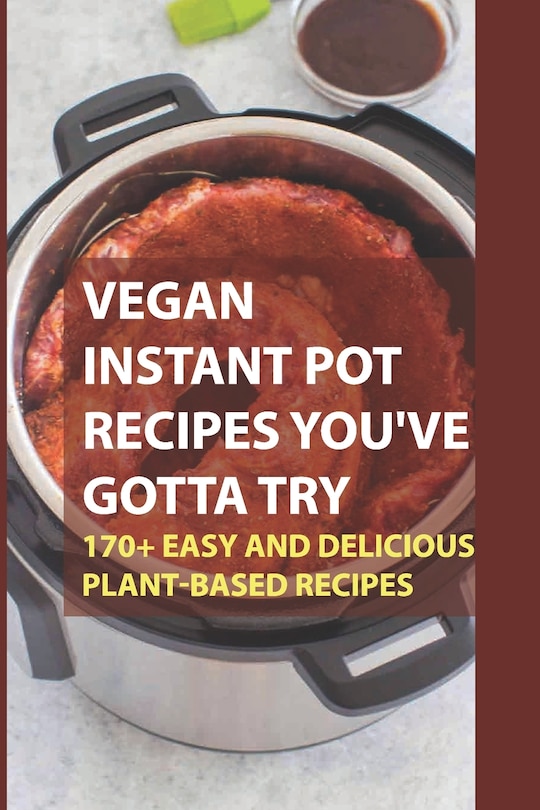 Front cover_Vegan Instant Pot Recipes You've Gotta Try