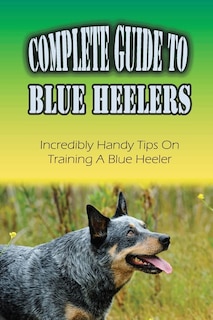 Couverture_Complete Guide To Blue Heelers