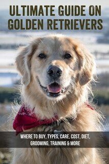 Front cover_Ultimate Guide On Golden Retrievers