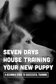 Front cover_Seven Days House Training Your New Puppy