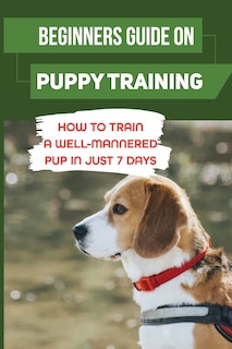 Front cover_Beginners Guide On Puppy Training