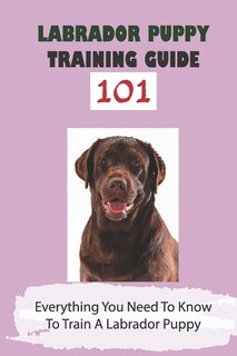 Couverture_Labrador Puppy Training Guide 101
