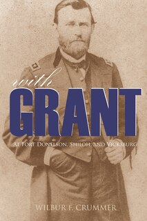 Front cover_With Grant at Fort Donelson, Shiloh, and Vicksburg (Expanded, Annotated)