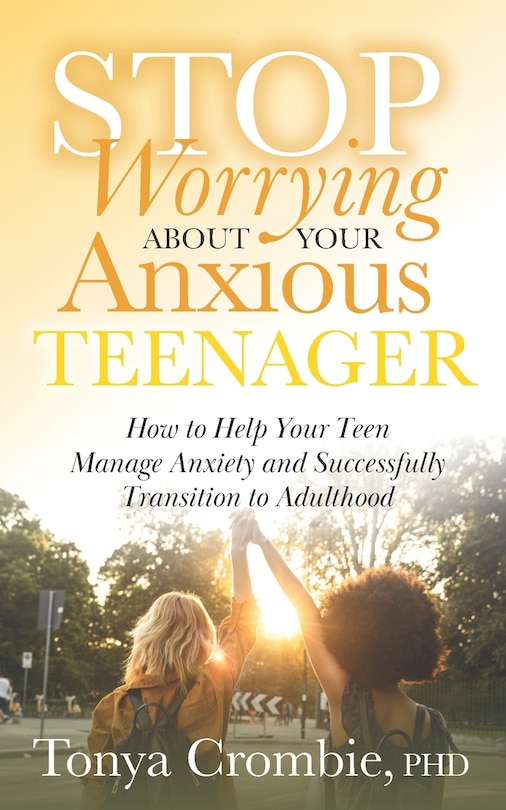 Front cover_Stop Worrying about Your Anxious Teenager
