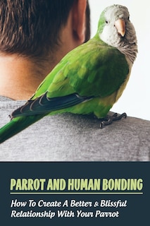 Front cover_Parrot And Human Bonding