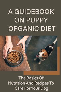 Couverture_A Guidebook On Puppy Organic Diet