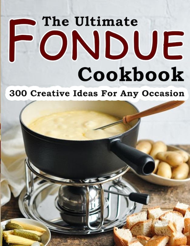 Front cover_The Ultimate Fondue Cookbook