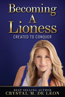 Becoming A Lioness: Created To Conquer