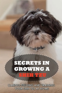Couverture_Secrets In Growing A Shih Tzu