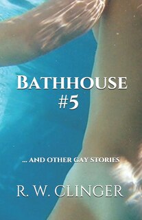 Bathhouse #5: ... and Other Gay Stories