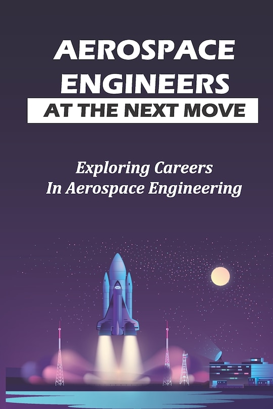 Front cover_Aerospace Engineers At The Next Move
