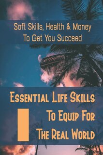 Couverture_Essential Life Skills To Equip For The Real World
