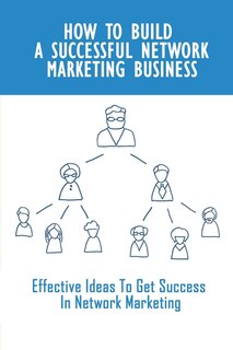Front cover_How To Build A Successful Network Marketing Business
