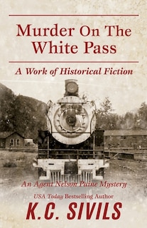 Murder on the White Pass: An Agent Nelson Paine Mystery