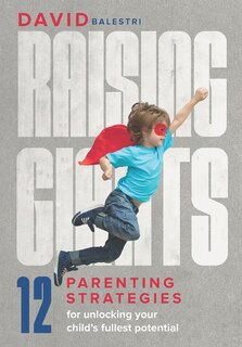 Raising Giants: Parenting strategies for unlocking your child's fullest potential