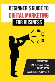 Couverture_Beginner'S Guide To Digital Marketing For Business