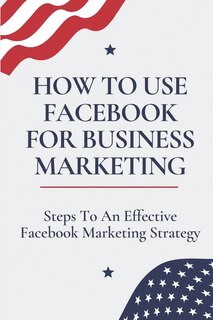 Couverture_How To Use Facebook For Business Marketing