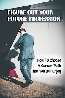Front cover_Figure Out Your Future Profession