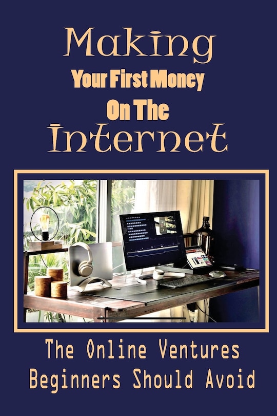 Front cover_Making Your First Money On The Internet