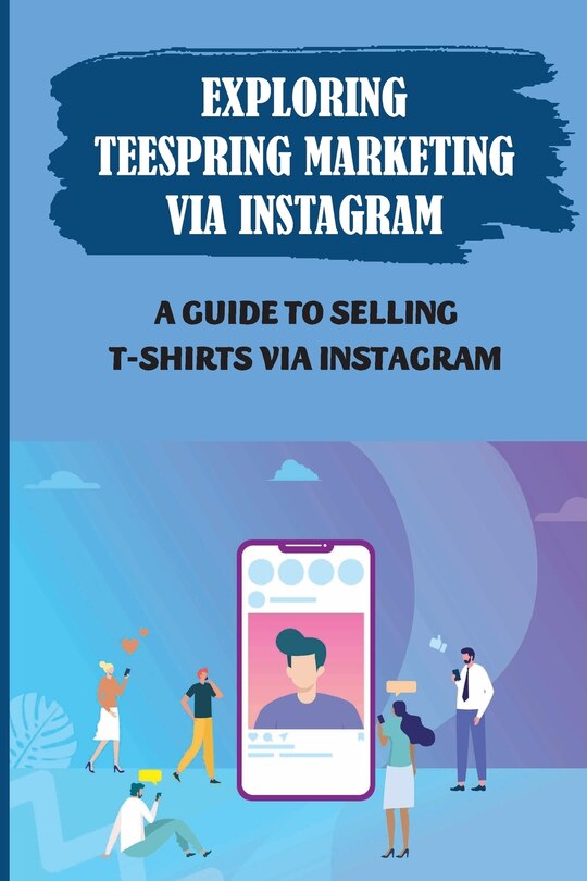 Couverture_Exploring Teespring Marketing Via Instagram