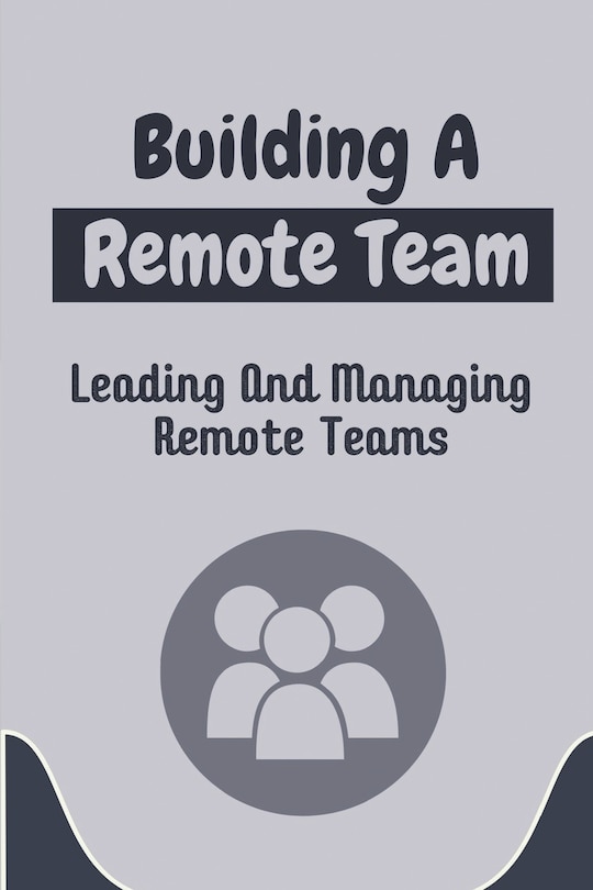 Front cover_Building A Remote Team