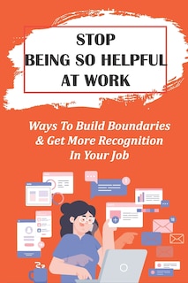 Couverture_Stop Being So Helpful At Work