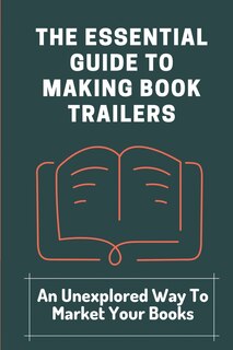 Couverture_The Essential Guide To Making Book Trailers