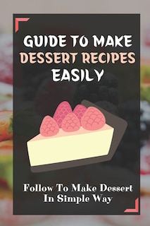 Couverture_Guide To Make Dessert Recipes Easily