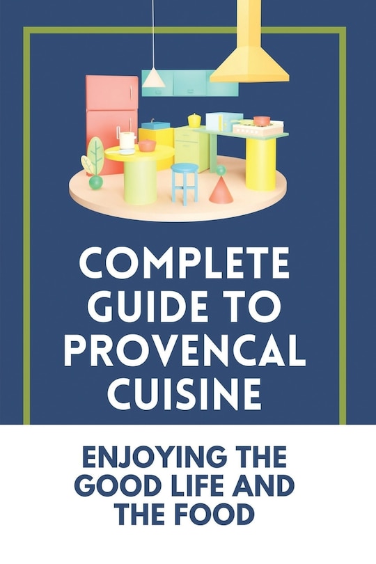 Front cover_Complete Guide To Provencal Cuisine