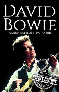 David Bowie: A Life from Beginning to End