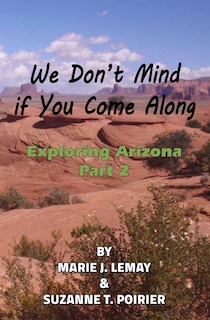 We Don't Mind if You Come Along: Exploring Arizona, Part 2