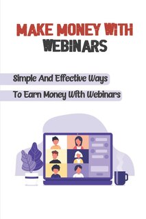 Couverture_Make Money With Webinars