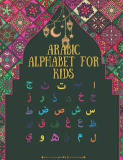 Arabic alphabet for kids: Arabic Alphabet letters and Numbers Practice Handwriting WorkBook for kids, Preschool, Kindergarten, and Beginners