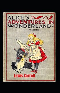 Couverture_Alice's Adventures in Wonderland Annotated