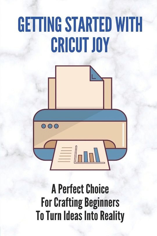 Getting Started With Cricut Joy: A Perfect Choice For Crafting Beginners To Turn Ideas Into Reality: How To Use Cricut Joy Iron On