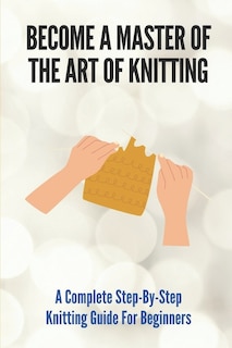 Front cover_Become A Master Of The Art Of Knitting
