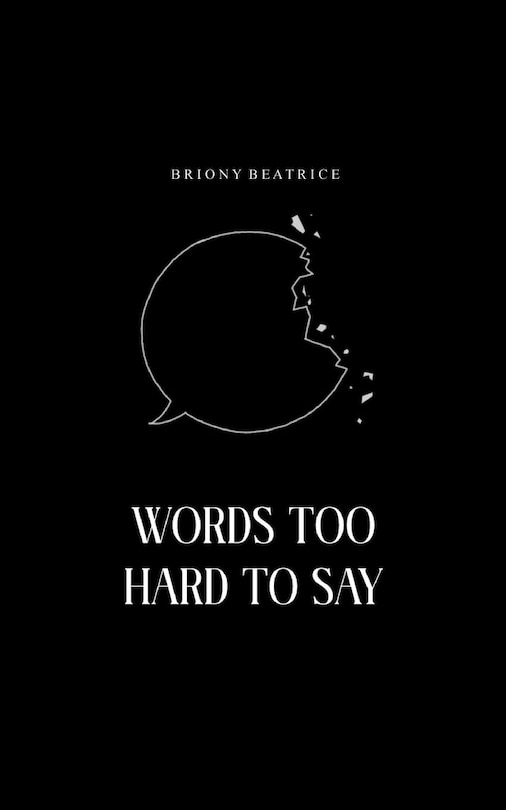 Words Too Hard To Say: Poetry for the margins and blank spaces