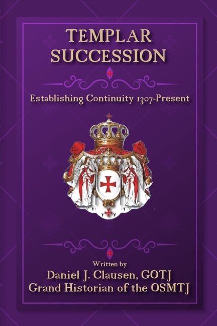 Templar Succession: Establishing Continuity 1307-Present