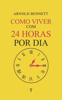 Front cover_Como Viver Com 24 Horas por Dia