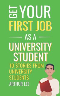 Front cover_Get Your First Job as a University Student