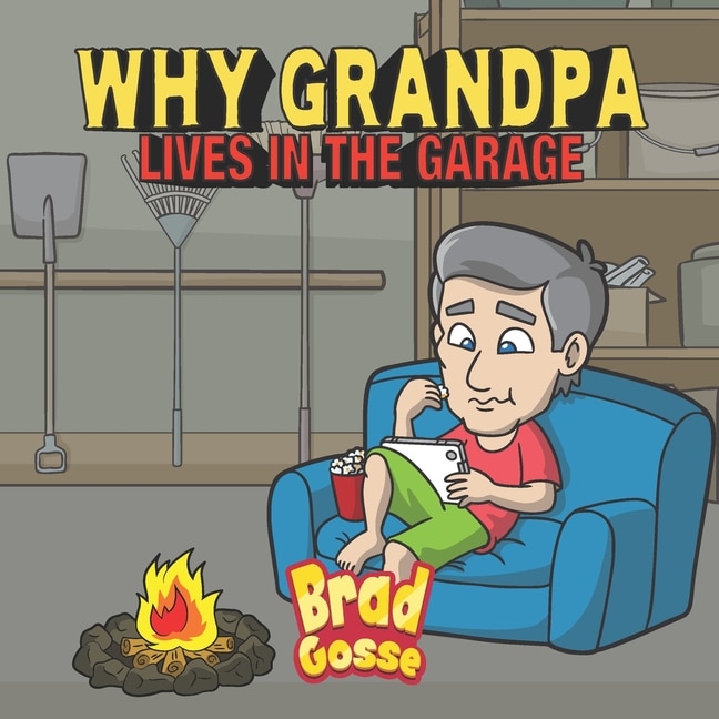 Why Grandpa Lives In The Garage