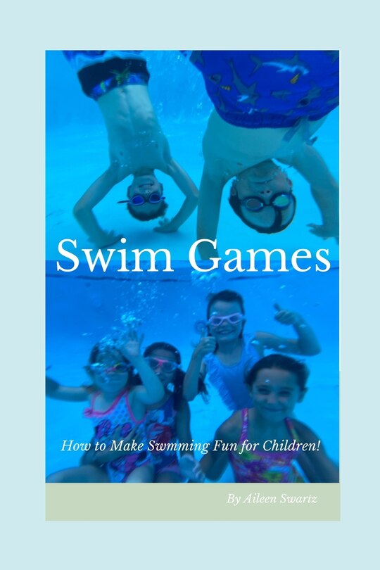 Swim Games How to make swimming fun for children! Indigo