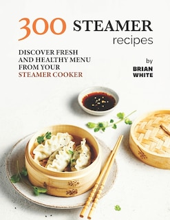 Front cover_300 Steamer Recipes